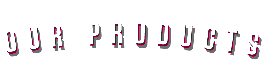 Our Products Our Products